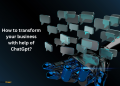 How to transform your business with help of ChatGpt