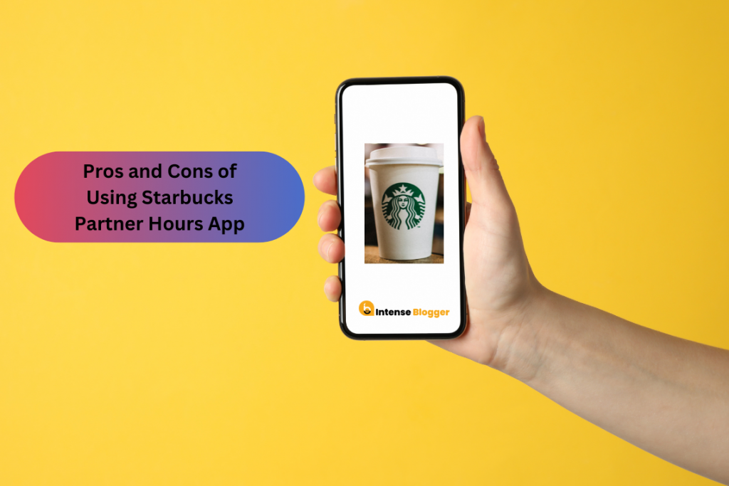 Pros and Cons of Using Starbucks Partner Hours App